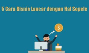 5-Cara-Bisnis-Lancar-dengan-Hal-Sepele-compressor