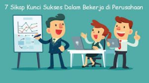 7-Sikap-Kunci-Sukses-Dalam-Bekerja-di-Perusahaan