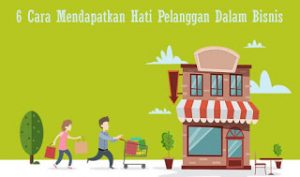6-Cara-Mendapatkan-Hati-Pelanggan-Dalam-Bisnis
