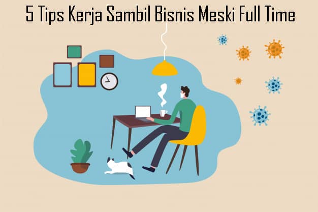 5 Tips Kerja Sambil Bisnis Meski Full Time