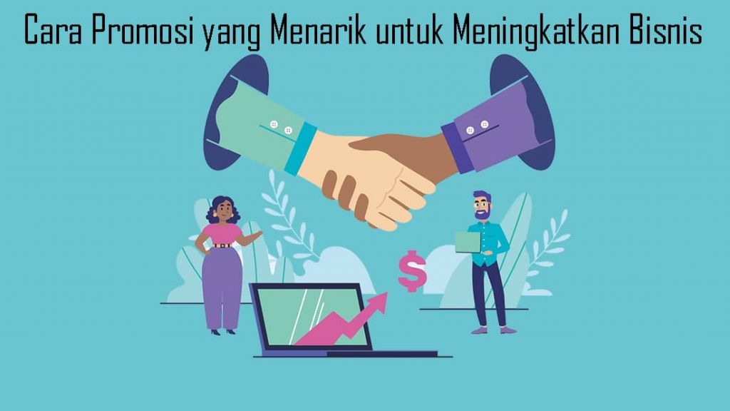 Cara Promosi yang Menarik untuk Meningkatkan Bisnis