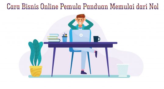 Cara Bisnis Online Pemula Panduan Memulai dari Nol