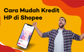Cara Mudah Kredit HP di Shopee