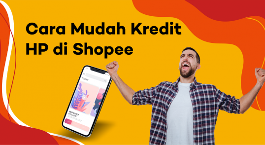 Cara Mudah Kredit HP di Shopee