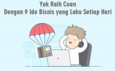 Yuk Raih Cuan Dengan 9 Ide Bisnis yang Laku Setiap Hari