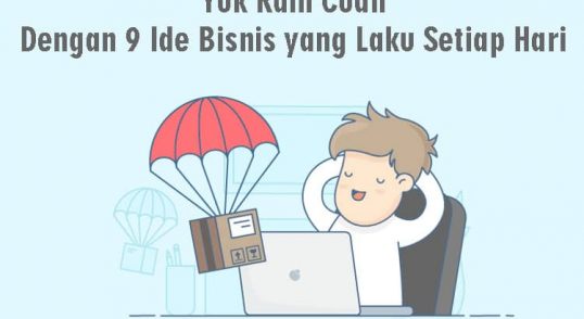 Yuk Raih Cuan Dengan 9 Ide Bisnis yang Laku Setiap Hari