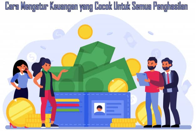 Cara Mengatur Keuangan yang Cocok Untuk Semua Penghasilan